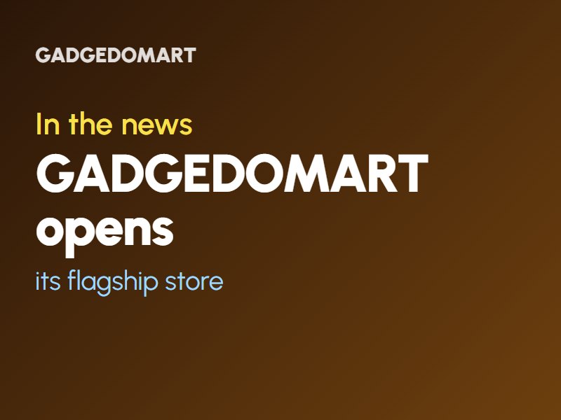 GADGEDOMART opens its flagship store